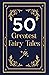 50 Greatest Fairy Tales by James Cutler