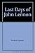 Last Days of John Lennon by Frederic Seaman