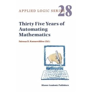 [(Thirty Five Years of Automating Mathematics )] [Author: Fairouz D. Kamareddine] [Nov-2003]