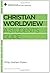 Christian Worldview: A Student's Guide (Reclaiming the Christian Intellectual Tradition) by Philip Graham Ryken (October 31,2013)