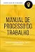 Manual de Processo do Trabalho by Hugo Assis Pinheiro