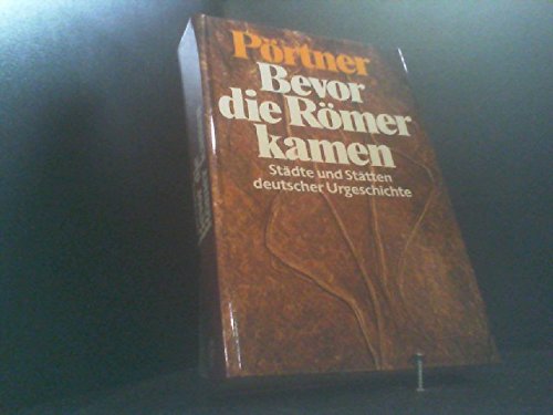 Bevor Die Römer Kamen: Städte Und Stätten Deutscher Urgeschichte (Hardcover)