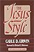The Jesus Style by Gayle D. Erwin (1983-11-25)