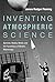 Inventing Atmospheric Scien...