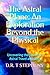 The Astral Plane: An Exploration Beyond the Physical: Uncovering the Secrets of Astral Travel and OBEs