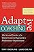 Adaptive Coaching: The Art and Practice of a Client-Centered Approach to Performance Improvement by Terry R. Bacon (11-Oct-2012) Paperback
