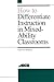 How to Differentiate Instruction in Mixed-Ability Classrooms