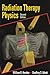 Radiation Therapy Physics by William R. Hendee (1996-04-30)