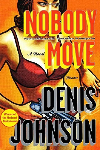 Nobody Move: A Novel Paperback April 27, 2010