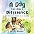 A Dog Can Make a Difference...