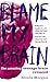 Blame My Brain by Nicola Morgan (2005-09-05)