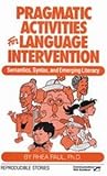 Pragmatic activities for language intervention (PALI): Semantics, syntax, and emerging literacy Pragmatic activities for language intervention (PALI): Semantics, syntax, and emerging literacy
