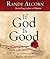If God Is Good: Faith in the Midst of Suffering and Evil by Randy Alcorn (2009-09-22)