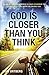 God is Closer Than You Think