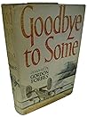 Rare GOODBYE TO SOME by Gordon Forbes 1st Edition/1st Printing 1961 Very Good/VG- WW2 [Hardcover] Gordon Forbes