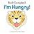 I'm Hungry! by Campbell, Rod [07 May 2010]