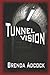 [Tunnel Vision] [Author: Adcock, Brenda] [May, 2009]