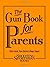 The Gun Book for Parents by...