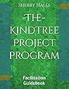 -The- KindTree Project Program: Facilitation Guidebook