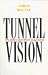 Tunnel Vision by James Walter