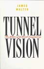 Tunnel Vision: The Failure of Political Imagination (Paperback)