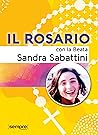 Il Rosario con la Beata Sandra Sabattini (Italian Edition) Il Rosario con la Beata Sandra Sabattini (Italian Edition)