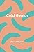 Cold Genius by Aaron Kunin (2014-12-02)