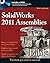 SolidWorks 2011 Assemblies Bible by Matt Lombard (2011-08-09)