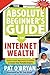 The Absolute Beginner's Guide to Internet Wealth: Everything You Need to Know to Create Your Portable Empire by Pat O'Bryan (2007-04-01)