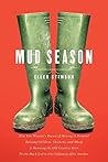 Mud Season: How One Woman's Dream of Moving to Vermont, Raising Children, Chickens and Sheep, and Running the Old Country Store Pretty Much Led to One Calamity After Another Mud Season: How One Woman's Dream of Moving to Vermont, Raising Children, Chickens and Sheep, and Running the Old Country Store Pretty Much Led to One Calamity After Another