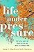 Life under Pressure: The So...