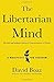 The Libertarian Mind: a Man...