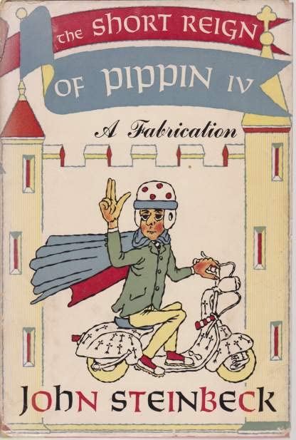 THE SHORT REIGN OF PIPPIN IV A Fabrication [Hardcover] Steinbeck, John