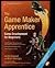 GAME MAKER'S APPRENTICE: GAME DEVELOPMENT FOR BEGINNERS (THE) [Paperback] Habgood