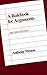 A Rulebook for Arguments by Anthony Weston (1992-10-30)