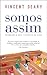 Somos Assim Introdução à arte e à prática de viver by Vincent Deary