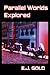 Parallel Worlds Explored 1st edition by Gold, E. J. (2010) Paperback
