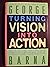 Turning Vision into Action by George Barna (1-Jun-1996) Hardcover