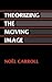Theorizing the Moving Image (Cambridge Studies in Film) by Carroll, Noel (1996) Hardcover