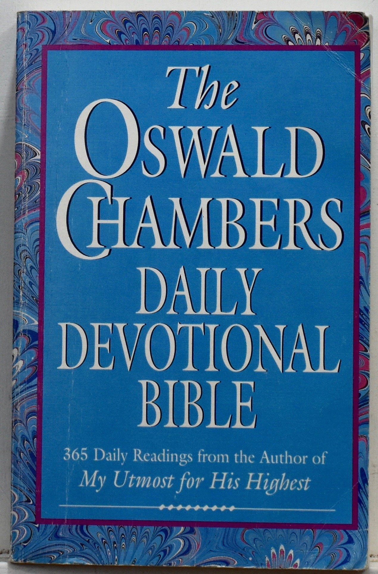 The Oswald Chambers Daily Devotional Bible: 365 Daily Readings from the Author of My Utmost for His Highest –New King James Version