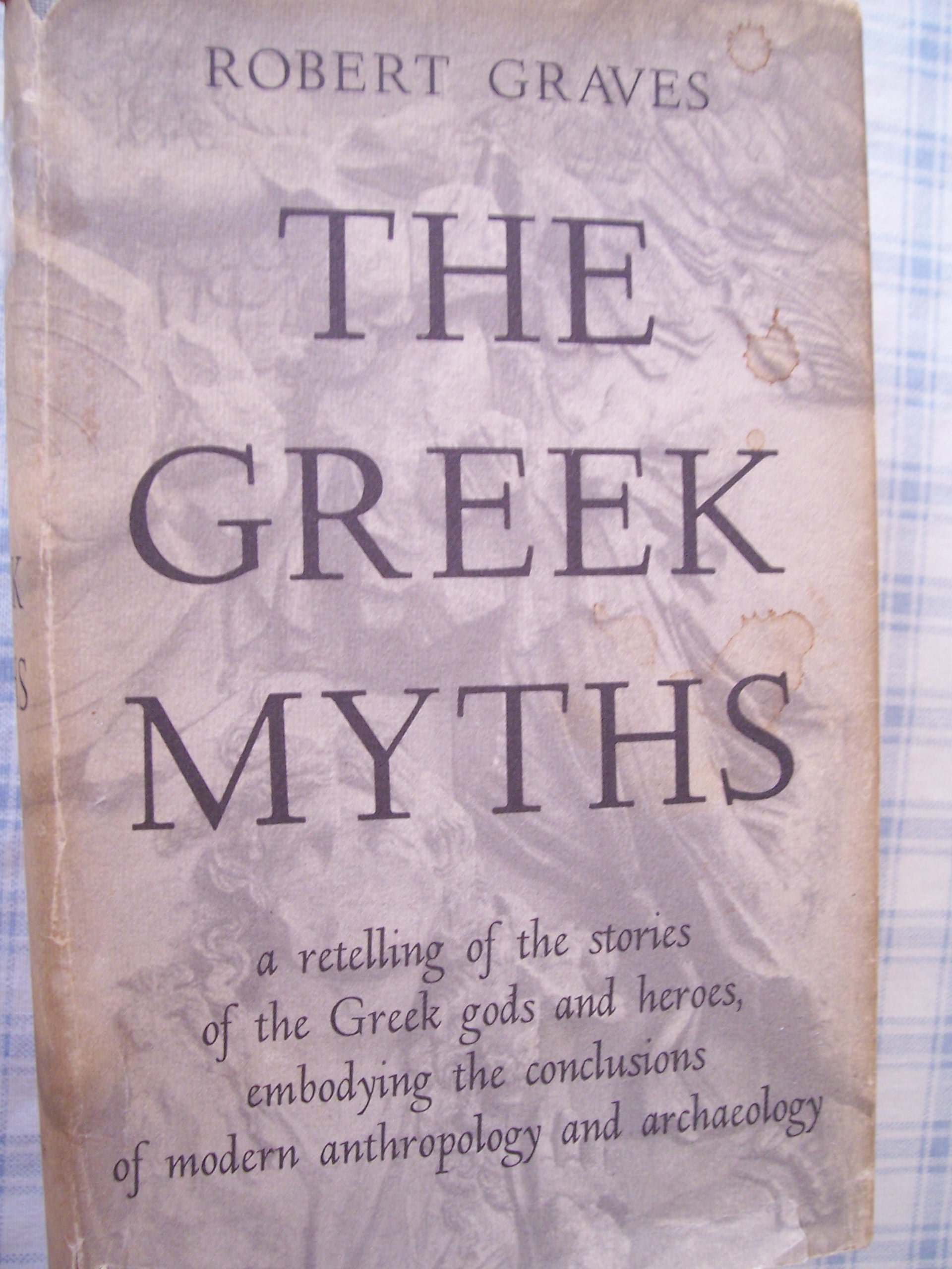 Greek Myths: A Retelling of the Stories of the Greek Gods and Heroes Embodying the Conclusions of Modern Anthropology and Archaeology