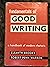 Fundamentals of Good Writing: A Handbook of Modern Rhetoric