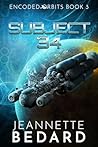 Subject 34 (Encoded Orbits Book 3)