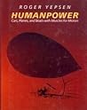 Humanpower (Cars Planes & Boats with Muscles for Motors) Humanpower (Cars Planes & Boats with Muscles for Motors)