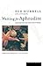 Waiting for Aphrodite by Sue Hubbell (2001-03-01)