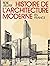 Histoire de l'architecture en France de 1889 à nos jours: Un siècle de modernité (French Edition)