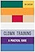 Clown Training: A Practical Guide by Jon Davison (2015-09-11)
