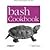 bash Cookbook: Solutions and Examples for bash Users by Albing, Carl, Vossen, JP, Newham, Cameron [O'Reilly Media, 2007] (Paperback) [Paperback]