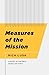 Measures of the Mission: A ...