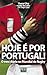 Hoje é por Portugal! O Meu Diário no Mundial de Rugby by Sérgio Lopes